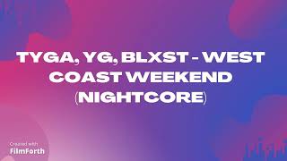 Tyga, YG, Blxst - West Coast Weekend (Nightcore)