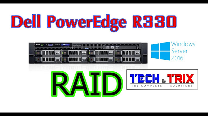 Raid configuration Dell PowerEdge R330 and Server 2016 installation PERC H330