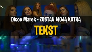 Disco Marek - ZOSTAŃ MOJĄ KOTKĄ | TEKST