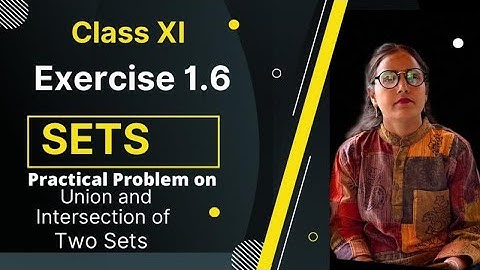 Practical problems on union and intersection of two sets ll Class 11 Exercise 1.6