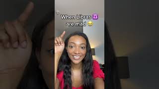 When Libras Are Mad