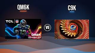 TCL QM6K vs TCL C9K – Which 4K TV Is Better? Full Comparison