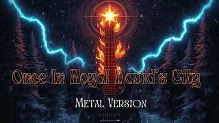 Once in Royal David’s City – Heavy Metal Re-Hymned