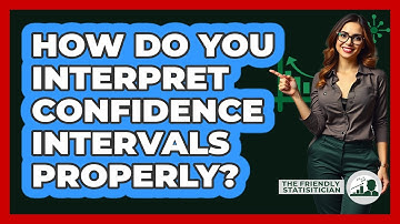 How Do You Interpret Confidence Intervals Properly? - The Friendly Statistician