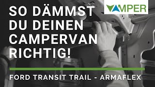 Fahrzeugdämmung mit AF / ArmaFlex - Campervan richtig dämmen - Hersteller-Anleitung Tutorial