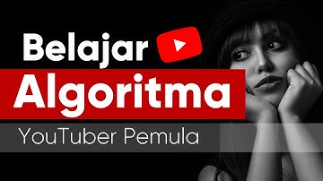 Cara Belajar Algoritma YouTube untuk Pemula