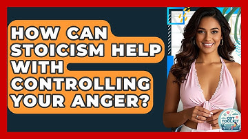 How Can Stoicism Help With Controlling Your Anger? - CBT Toolkit
