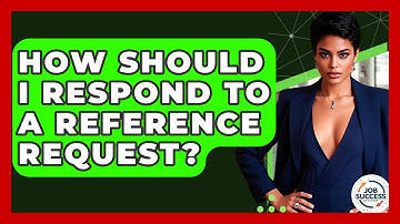 How Should I Respond To A Reference Request? - Job Success Network
