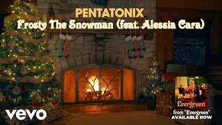 Смотреть клип (Yule Log Audio) Frosty The Snowman - Pentatonix Ft. Alessia Cara