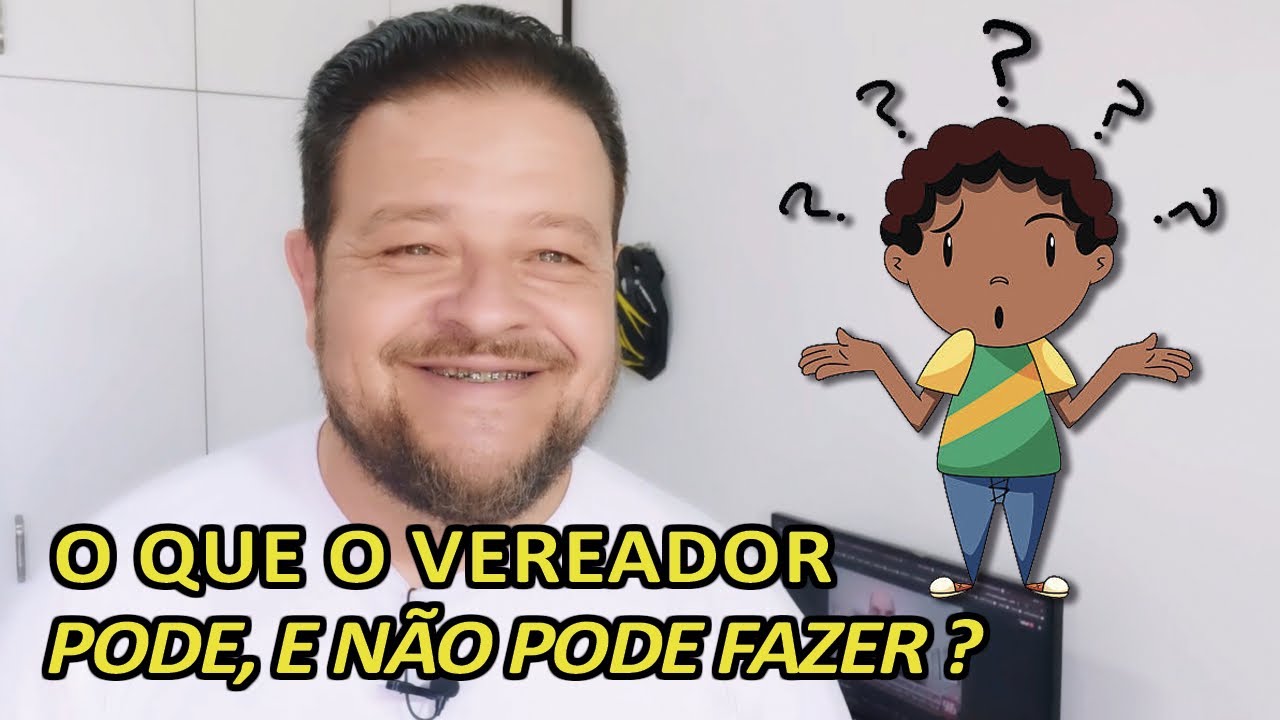 O QUE O VEREADOR PODE, E NÃO PODE FAZER ? - YouTube
