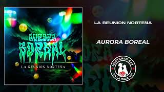 La Reunion Norteña Aurora Boreal 2024