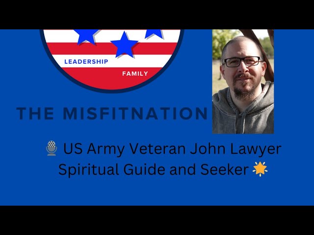 John Lawyer: US Army Veteran Turned Spiritual Guide on MisFitNation