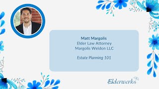 Estate Planning 101, Matt Margolis, Elder Law Attorney