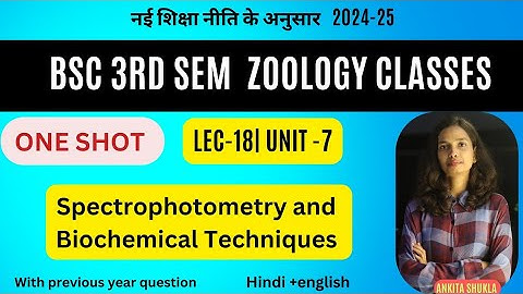 Lec-18|unit-7 One shot|Bsc 3rd sem zoology classes|Spectrophotometery & Biochemical techniques