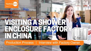 Shower Enclosure Manufacturer in China | Inside a Factory That Produces Glass Shower Doors & Screens