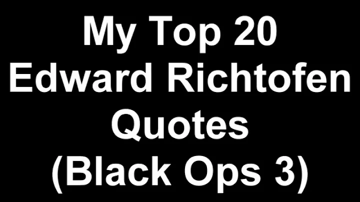 My Top 20 Edward Richtofen Quotes - Black Ops 3