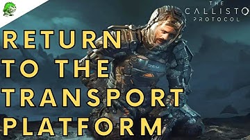 The Callisto Protocol Return To The Transport Platform