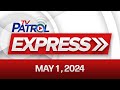 TV Patrol Express: May 1, 2024