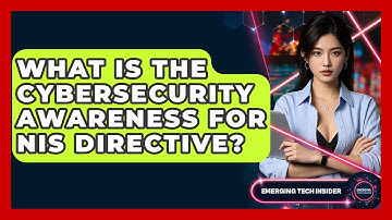 What Is The Cybersecurity Awareness For NIS Directive? - Emerging Tech Insider