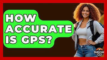 How Accurate Is GPS? - Survival Skills for Everyone