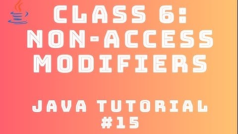 Java Tutorial 15 : Classes #6 - Non-Access Modifiers
