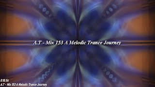 A.T Mix 153 A Melodic Trance Journey