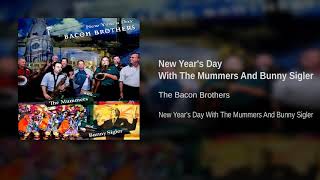 The Bacon Brothers - New Year&#39;s Day With The Mummers And Bunny Sigler - (Single)