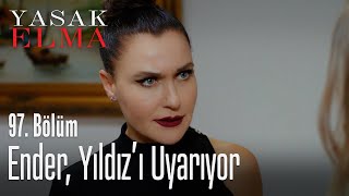 Ender, Yıldız'ı uyarıyor - Yasak Elma 97. Bölüm