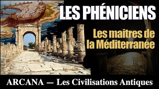 L'Histoire des Phéniciens - Les Civilisations Antiques