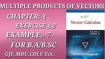 #EXERCISE-1.2 EXAMPLE 7 MULTIPLE PRODUCTS OF VECTORS B.SC/B.A CHAPTER 1  #multipleproductsofvector