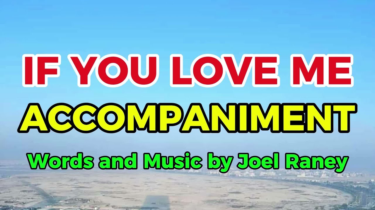 IF YOU LOVE ME / ACCOMPANIMENT / Choral Guide / Words and Music by JOEL ...