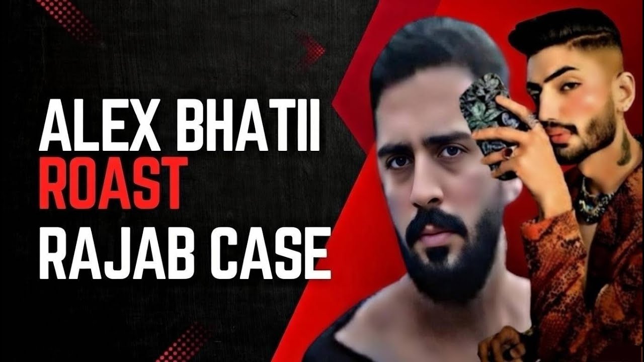 Alex Rajab ALEX BHATII ROAST || RAJAB BUT CASE EXPLAINED. - YouTube