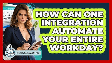 How Can One Integration Automate Your Entire Workday? - The Time Management Pro
