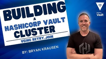 Building a HashiCorp Vault cluster using retry_join