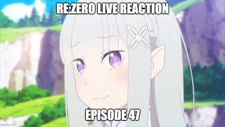 [Live Reaction] Re:Zero Ep47