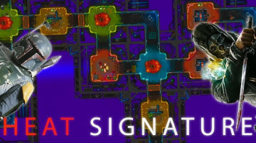 HEAT SIGNATURE - Stealing Your Spaceships, As If It Was Easy