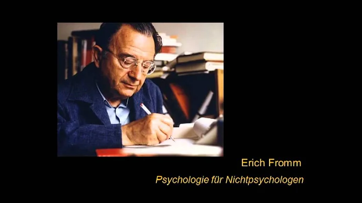 Erich Fromm - Psychologie fr Nichtpsychologen (Vor...