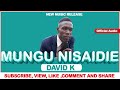 MUNGU NISAIDIE BY DAVID K B Official Audio 0714253973 
