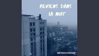 Reviens dans la nuit - Metrochrome