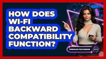 How Does Wi-Fi Backward Compatibility Function? - Emerging Tech Insider