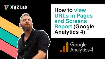 How to view URLs in Google Analytics 4 (GA4) Pages and Screens Report