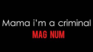 MAGNUM - MAMA IM CRIMINAL V1 ft LAWNA 2015