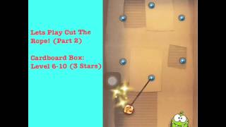 Lets Play Cut The Rope: (Part 2) Cardboard Box: Level 6-10