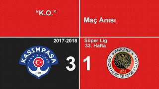 "K.O." Kasımpaşa 3-1 Gençlerbirliği Maç Anısı - 12.05.2018 - 2017-2018 Sezonu 33. Hafta