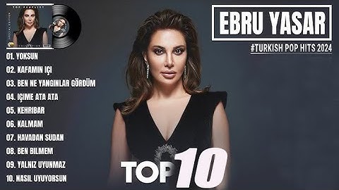 Ebru Yaşar - En Çok Dinlenen En Hit Pop Remix Şarkıları