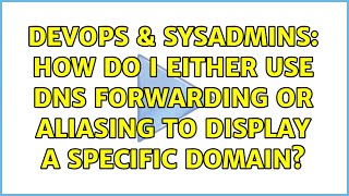 Celebrity DevOps & SysAdmins: How do I either use DNS forwarding or aliasing to display a specific domain? Wealth