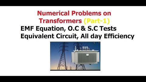 Numerical Problems on Transformers|O.C/S.C Test|EMF Equation |All day Efficiency| Equivalent Circuit