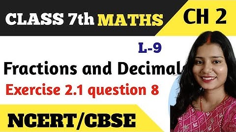 Q 8 , Ex 2.1 - Fractions and Decimals - Chapter 2 - Maths Class 7th - NCERT