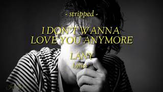 I Don't Wanna Love You Anymore  (stripped) | LANY lyrics