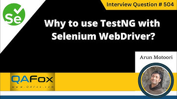 Why to use TestNG with Selenium WebDriver (Selenium Interview Question #504)